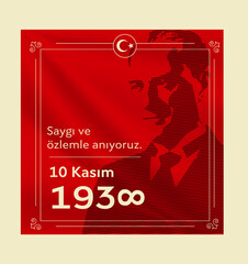 November 10 - Ataturk's Death Anniversary. National day of memory in Turkey. Translate: 10 Kasim Ataturk'u anma gunu ve Ataturk haftasi