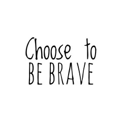 Word Lettering about Bravery, Be Brave