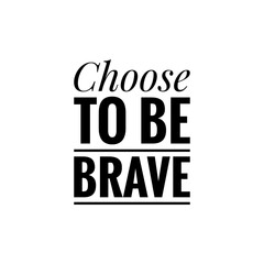 Word Lettering about Bravery, Be Brave