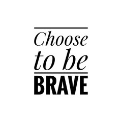 Word Lettering about Bravery, Be Brave