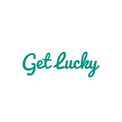 ''Get lucky'' Word Lettering Illustration