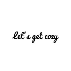 ''Let's get cozy'' Quote / Home Products Design / Decoration / Word Lettering / To Print / For Design