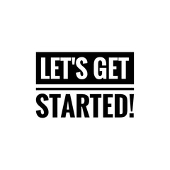 ''Let's get started'' Quote / Word Lettering Illustration