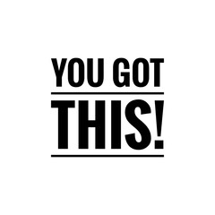 ''You got this'' / Motivational Quote / Word Lettering Illustration / Motivation / To Print / For  Web / App / Graphic Design Development