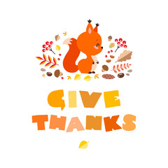 Give Thanks. Cute illustration of little squirrel with autumn berries, mushrooms, acorns and seeds. Can be used for autumn greeting card, invitation or flyer. Vector 8 EPS.