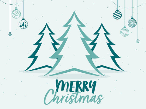 Merry Christmas Font Written By Teal Brush With Xmas Trees And Hanging Baubles On White Background.