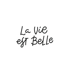 La vie est belle french Life is beautiful quote lettering. Calligraphy graphic design typography element. Hand written Cute simple black vector sign for journal, planner, calendar stationery paper.