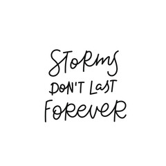 Storms not last forever quote lettering. Calligraphy inspiration graphic design typography element. Hand written postcard. Cute simple black vector sign for journal, planner, calendar stationery paper