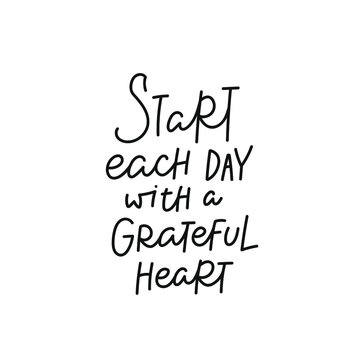 Start each day grateful heart quote lettering. Calligraphy inspiration graphic design typography element. Hand written cute simple black vector sign for journal, planner, calendar stationery paper.
