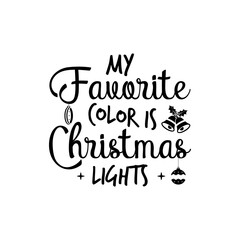 Christmas lettering quote. Silhouette calligraphy poster with quote - My favorite color is Christmas lights with bells. Illustration for greeting card, t-shirt print, mug design. Stock vector