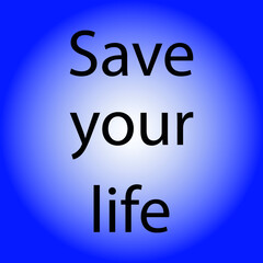 the inscription "save your life" on a gradient background from white to violet color