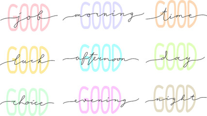 Handwritten Good Job, Luck, Choice, Time, Day, Morning,  Afternoon, Evening and Night. Easy Editable Colors Vector