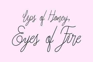  Lips of Honey, Eyes of Fire Cursive Typography Black Color Text On Light Pink Background  