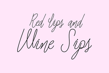 Red Lips and Wine Sips Cursive Typography Black Color Text On Light Pink Background  