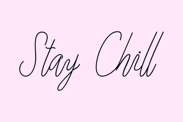 Stay Chill Cursive Typography Black Color Text On Light Pink Background  