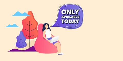 Only available today. Remote freelance employee. Special offer price sign. Advertising discounts symbol. Woman sitting in beanbag. Only available today chat bubble. Vector