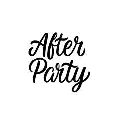 Hand lettered quote. The inscription: after party.Perfect design for greeting cards, posters, T-shirts, banners, print invitations.