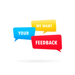 We want your feedback banner. On colorful speech bubble. Vector on isolated white background. EPS 10