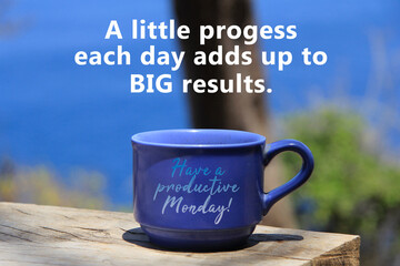 Motivational motivational quote - A little progress each day adds up to big results. With text...