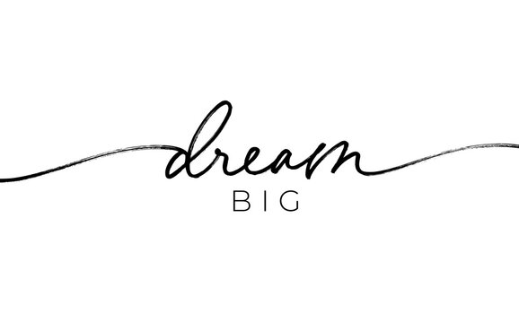 Dream big pen line vector calligraphy. Hand lettering motivation phrase. Black paint lettering. Ink illustration isolated on white background. Positive quote for postcard, greeting card, t shirt print