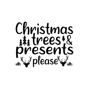 Christmas trees presents please retro lettering quote. Silhouette calligraphy poster with quote - tree, gift box. Illustration for greeting card, t-shirt print, cricut design. Stock vector