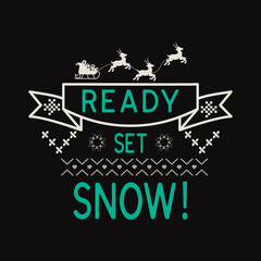 Christmas lettering quote. Silhouette calligraphy poster with quote - Ready set snow. With reindeers, snowflakes. Illustration for greeting card, t-shirt print, mug design. Stock vector art