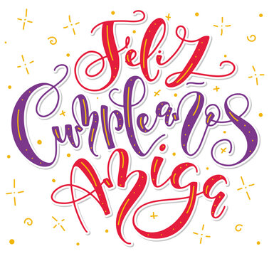 Happy birthday girlfriend - spanish colored lettering isolated on white background. Vector illustration for posters, photo overlays, greeting card and social media. Feliz cumplea&ntilde;os amiga