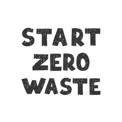Vector black and white lettering - Start zero waste. Zero waste concept. Start zero waste isolated on white bnackground