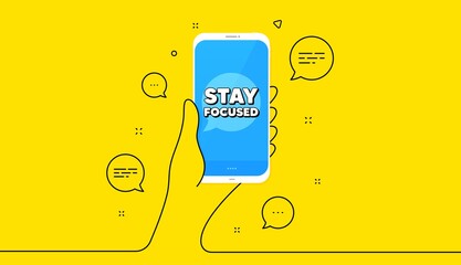 Fototapeta na wymiar Stay focused motivation quote. Hand hold phone. Yellow banner with continuous line. Motivational slogan. Inspiration message. Mobile phone banner. Continuous line hand. Stay focused bubble. Vector