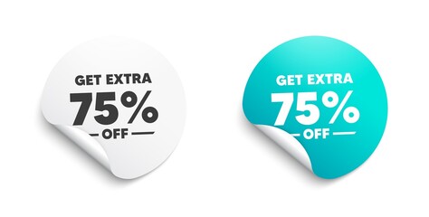 Get Extra 75% off Sale. Round sticker with offer message. Discount offer price sign. Special offer symbol. Save 75 percentages. Circle sticker mockup banner. Extra discount badge shape. Vector
