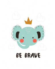 Cute catoon elephant illustration with be brave text. Beautiful nursery room poster tempale with cute elephant baby. Vector elephant illustration