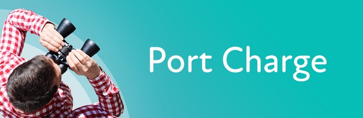 Port Charge. Man observing with binoculars. Focus on text/word. Panorama format. Blue/turquoise...