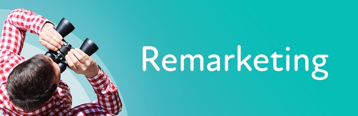 Naklejka premium Remarketing. Man observing with binoculars. Focus on text/word. Panorama format. Blue/turquoise background.