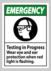 Emergency Sign Testing In Progress, Wear Eye And Ear Protection When Red Light Is Flashing