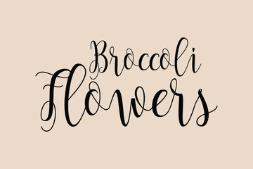 Broccoli Flowers Cursive Calligraphy Black Color Text On Light Golden Yellow Background
