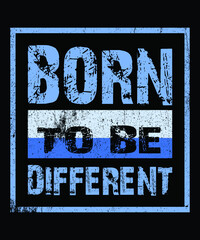 Born to be different.. T Shirt design   