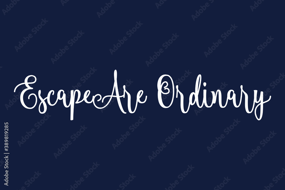Fototapete escape are ordinary cursive calligraphy white color text on dork grey background