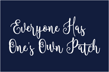 Fototapeta na wymiar Everyone Has One's Own Patch Cursive Calligraphy White Color Text On Dork Grey Background
