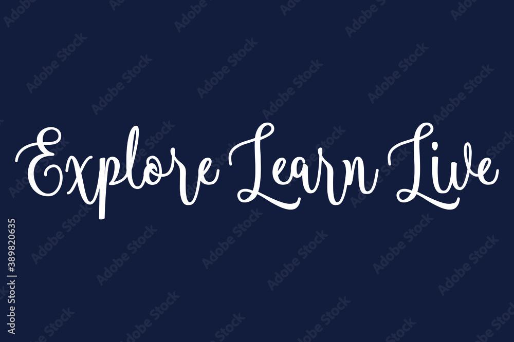 Fototapete explore learn live. cursive calligraphy white color text on dork blue background