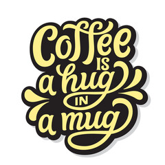 Coffee is a hug in a mug, lettering