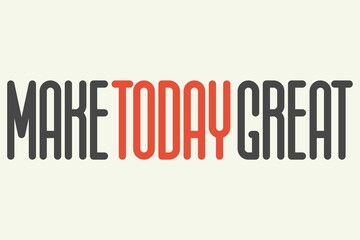  motivation for the day. make today great. Vector illustration