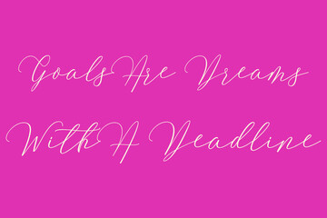 Goals Are Dreams with A Deadline Cursive Typography Light Pink Color Text On Dork Pink Background  