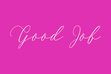 Good Job Cursive Typography Light Pink Color Text On Dork Pink Background  