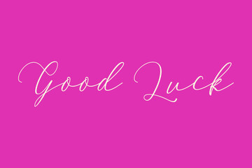 Good Luck Cursive Typography Light Pink Color Text On Dork Pink Background  