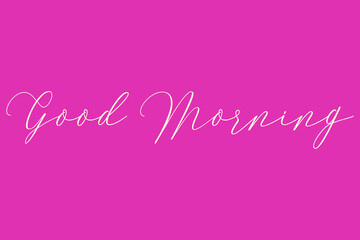 Good Morning Cursive Typography Light Pink Color Text On Dork Pink Background  