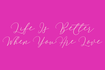 Life Is Better When You Are Love Cursive Typography Light Pink Color Text On Dork Pink Background  