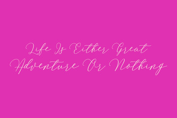 Life Is Either Great Adventure Or Nothing Cursive Typography Light Pink Color Text On Dork Pink Background  