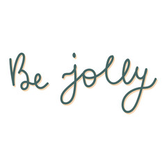 Be jolly lettering. Christmas calligraphy greeting card. Vector hand drawn illustration.