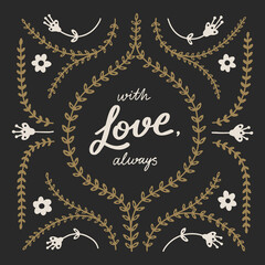 "With Love, always" slogan for t-shirt or poster design. Hand drawn lettering with floral elements. Vector illustration.