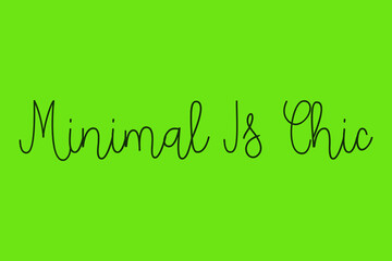 Minimal Is Chic Cursive Calligraphy Dork Green Color Text On Green Background